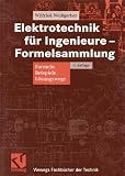 Elektrotechnik für Ingenieure - Formelsammlung: Formeln, Beispiele, Lösungswege