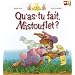 Qu'as-tu fait, Mistouflet ?