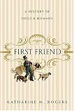 First Friend: A History of Dogs and Humans