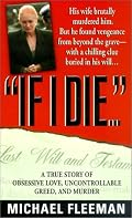 If I Die...: A True Story of Obsessive Love, Uncontrollable Greed, and Murder (St. Martin's True Crime Library)