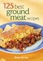 125 Best Ground Meat Recipes