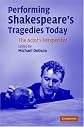 Performing Shakespeare's Tragedies Today: The Actor's Perspective