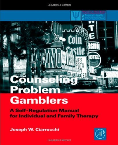 Counseling Problem Gamblers: A Self-Regulation Manual for Individual and Family Therapy (Practical Resources for the Mental Health Professional) On Sale