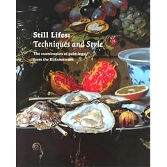 Still Life: Techniques and Style: An Examination of Paintings from the Rijksmuseum