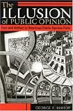 The Illusion of Public Opinion: Fact and Artifact in American Public Opinion Polls