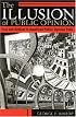 The Illusion of Public Opinion: Fact and Artifact in American Public Opinion Polls