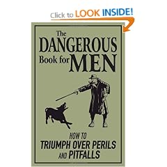 The Dangerous Book for Men: How To Triumph Over Perils And Pitfalls