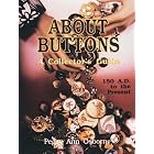  About Buttons: A Collector's Guide 150 A.D. to the Present  by Peggy Ann Osborne
