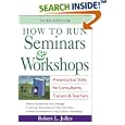 How to Run Seminars & Workshops: Presentation Skills for Consultants, Trainers and Teachers