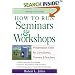 How to Run Seminars & Workshops: Presentation Skills for Consultants, Trainers and Teachers