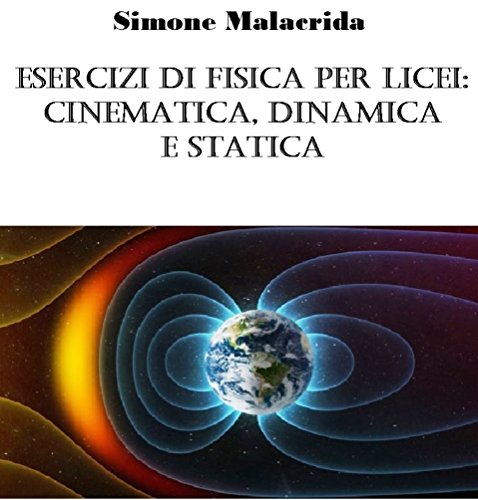 Esercizi di fisica per licei: cinematica, dinamica e statica (Italian Edition)