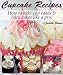 Books : Cupcake Recipes - How to bake cup cakes and fairy cakes Like A Pro