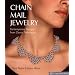 Chain Mail Jewelry: Contemporary Designs from Classic Techniques