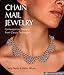 Chain Mail Jewelry: Contemporary Designs from Classic Techniques