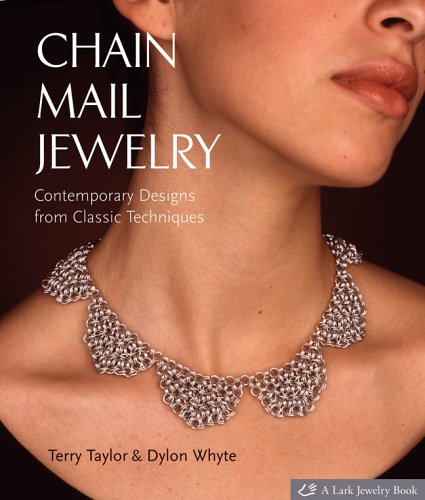 Chain Mail Jewelry: Contemporary Designs from Classic Techniques