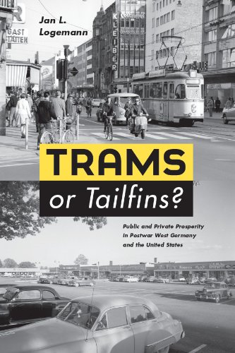Trams or Tailfins?: Public and Private Prosperity in Postwar West Germany and the United States