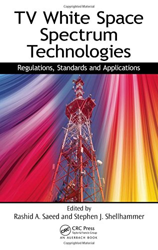 TV White Space Spectrum Technologies: Regulations, Standards, and ApplicationsFrom CRC Press