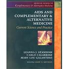 AIDS and Complementary and Alternative Medicine: Current Science and Practice by  Leanna J. Standish, Carlo Calabrese, and Mary Lou Galantino
