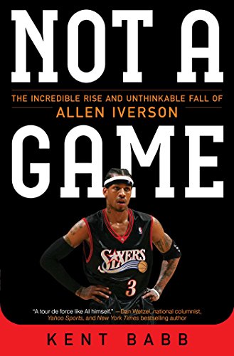 Download Not a Game: The Incredible Rise and Unthinkable Fall of Allen Iverson Download Not a Game: The Incredible Rise and Unthinkable Fall of Allen Iverson