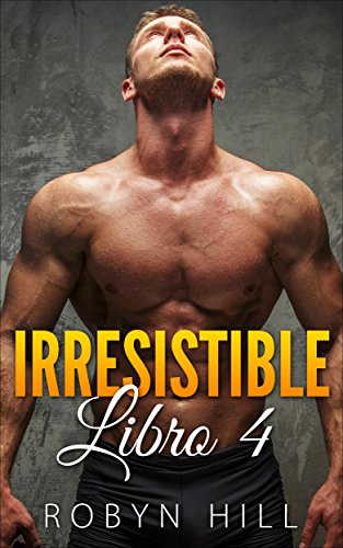 Irresistible (Serie RomÃ¡ntica ContemporÃ¡nea): Libro 4 (Spanish Edition)