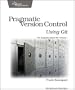 Pragmatic Version Control Using Git (Pragmatic Starter Kit)