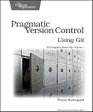Pragmatic Version Control Using Git: 1 (Pragmatic Starter Kit)