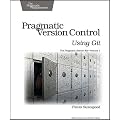 Pragmatic Version Control Using Git: 1 (Pragmatic Starter Kit)
