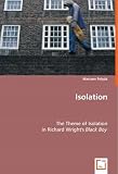 Isolation: The Theme of Isolation in Richard Wright\'s Black Boy