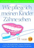 Wie pflege ich meinen Kinder Zähne sehen? 11 von 12 (German Edition)