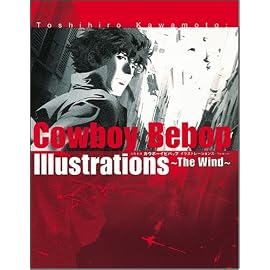 Toshihiro Kawamoto:COWBOY BEBOP Illustrations ~ The Wind ~