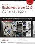 Exchange Server 2010 Administration: Real World Skills for MCITP Certification and Beyond (Exams 70-662 and 70-663)