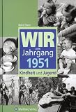 Wir vom Jahrgang 1951: Kindheit und Jugend - Bernd Storz