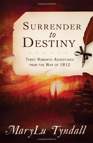 the surrender to destiny trilogy three romantic adventures from the war of 1812