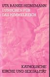 Produkt-Bild: Uta Ranke-Heinemann: Eunuchen f&uuml;r das Himmelreich - Katholische Kirche und Sexualit&auml;t - Verlag: Hoffmann und Campe [Auflage: 6. Auflage]