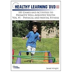 101 Games and Activities to Promote Well-Adjusted Youth: Vol #1 Physical and Mental Fitness