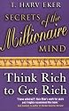 Secrets Of The Millionaire Mind: Think rich to get rich