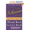 Secrets Of The Millionaire Mind: Think rich to get rich