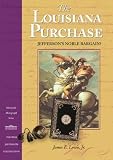 The Louisiana Purchase: Jeffersons Noble Bargain? (Monticello Monograph Series, Distributed for the Thomas Jefferson Foundation)