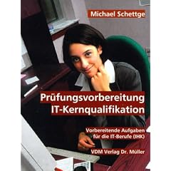 Pr�fungsvorbereitung IT-Kernqualifikation. Vorbereitende Aufgaben f�r die IT-Berufe (IHK). (Lernmaterialien)
