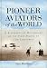 Books : Pioneer Aviators of the World: A Biographical Dictionary of the First Pilots of 100 Countries