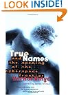 True Names: And the Opening of the Cyberspace Frontier