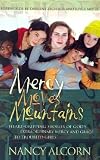 Mercy Moves Mountains: Heart-Gripping Stories of Gods Extraordinary Mercy and Grace to Troubled Young Girls