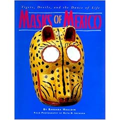 Masks of Mexico: Tigers, Devils, and the Dance of Life