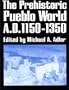 The Prehistoric Pueblo World, A.D. 1150-1350