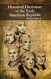 Historical Dictionary Of The Early American Republic