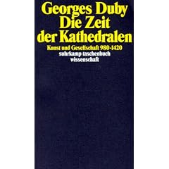 Die Zeit der Kathedralen. Kunst und Gesellschaft 980 - 1420. (Taschenbuch)