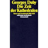 Die Zeit der Kathedralen: Kunst und Gesellschaft 980-1420 (suhrkamp taschenbuch wissenschaft)von "Georges Duby"