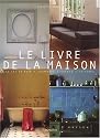 Le Livre de la maison : Salles de bains - Chambres - Salons - Cuisines