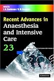 Recent Advances in Anaesthesia and Intensive Care: Volume 23 Recent Advances in Anaesthesia and Intensive Care: Volume 23