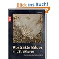 Abstrakte Bilder mit Strukturen: Faszinierende Oberfl�chen in Acryl